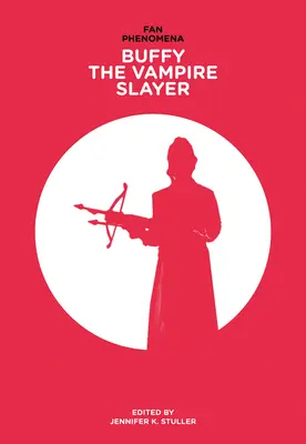 Rajongói jelenségek: Buffy, a vámpírvadász - Fan Phenomena: Buffy the Vampire Slayer