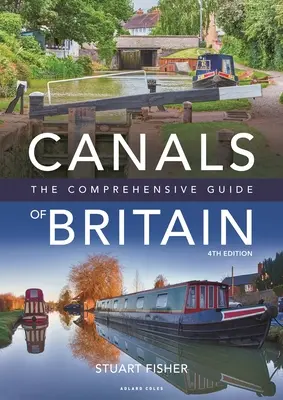 Nagy-Britannia csatornái: Az átfogó útmutató - Canals of Britain: The Comprehensive Guide