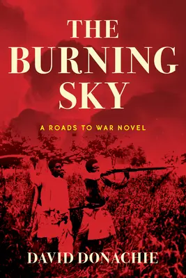 A lángoló égbolt: A Roads to War Novel - The Burning Sky: A Roads to War Novel