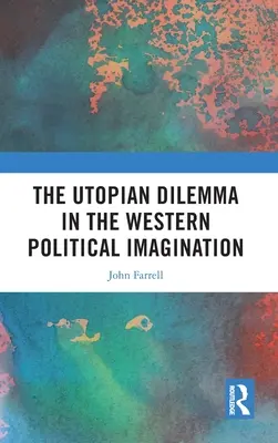 Az utópisztikus dilemma a nyugati politikai képzeletben - The Utopian Dilemma in the Western Political Imagination