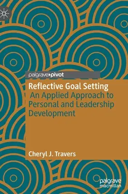 Reflexív célmeghatározás: A személyes és vezetői fejlődés alkalmazott megközelítése - Reflective Goal Setting: An Applied Approach to Personal and Leadership Development