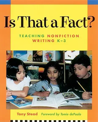 Ez tény? A nem szépirodalmi írás tanítása, K-3 - Is That a Fact?: Teaching Nonfiction Writing, K-3