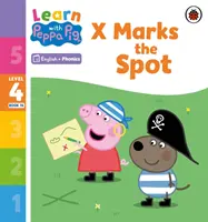 Tanulj a Peppa Phonics 4. szint 14. könyv - X jelöli a helyet (Phonics Reader) - Learn with Peppa Phonics Level 4 Book 14 - X Marks the Spot (Phonics Reader)