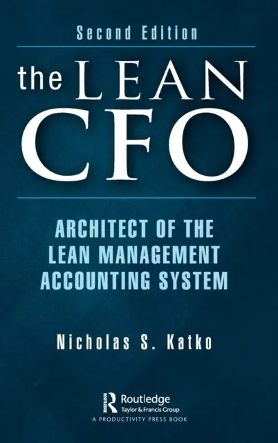 A Lean CFO: a Lean vezetői számviteli rendszer építésze - The Lean CFO: Architect of the Lean Management Accounting System