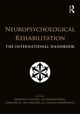 Neuropszichológiai rehabilitáció: Nemzetközi kézikönyv - Neuropsychological Rehabilitation: The International Handbook