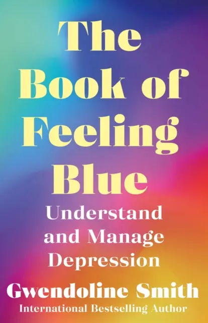 A szomorúság könyve - Értsd és kezeld a depressziót - Book of Feeling Blue - Understand and Manage Depression