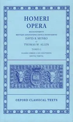 Opera: I. kötet: Iliász, I-XII. könyvek - Opera: Volume I: Iliad, Books I-XII