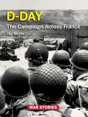 D-nap: A franciaországi hadjárat - D-Day: The Campaign Across France