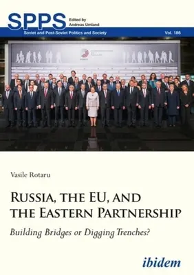 Oroszország, az Eu és a keleti partnerség: Hidak építése vagy árokásás? - Russia, the Eu, and the Eastern Partnership: Building Bridges or Digging Trenches?