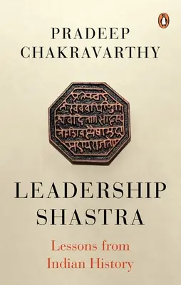 Leadership Shastras: Tanulságok az indiai történelemből - Leadership Shastras: Lessons from Indian History