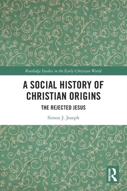 A keresztény eredet társadalomtörténete: Az elutasított Jézus - A Social History of Christian Origins: The Rejected Jesus