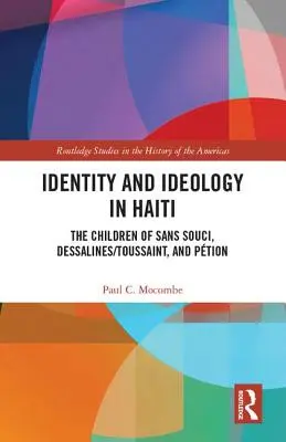 Identitás és ideológia Haitin: Sans Souci, Dessalines/Toussaint és a Ption gyermekei - Identity and Ideology in Haiti: The Children of Sans Souci, Dessalines/Toussaint, and Ption