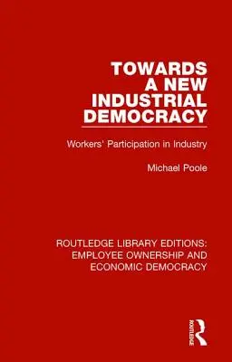 Egy új ipari demokrácia felé: A munkavállalók részvétele az iparban - Towards a New Industrial Democracy: Workers' Participation in Industry