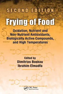 Az élelmiszerek sütése: Oxidáció, tápanyag- és nem tápanyag-antioxidánsok, biológiailag aktív vegyületek és magas hőmérséklet, második kiadás. - Frying of Food: Oxidation, Nutrient and Non-Nutrient Antioxidants, Biologically Active Compounds and High Temperatures, Second Edition