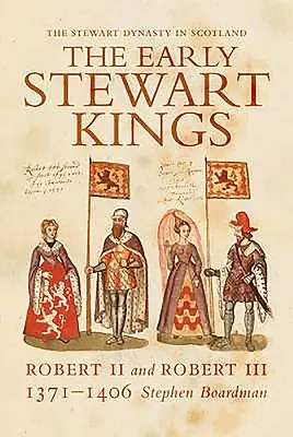 The Early Stewart Kings: Róbert és III. - The Early Stewart Kings: Robert II and Robert III