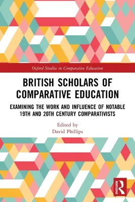 Az összehasonlító oktatás brit tudósai: A 19. és 20. századi neves komparatisták munkásságának és hatásának vizsgálata - British Scholars of Comparative Education: Examining the Work and Influence of Notable 19th and 20th Century Comparativists