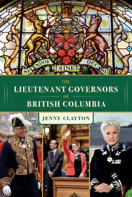 Brit Columbia alkormányzói - The Lieutenant Governors of British Columbia