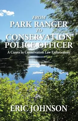 A parkőrből természetvédelmi rendőrtiszt: Karrier a természetvédelmi bűnüldözésben - From Park Ranger to Conservation Police Officer: A Career in Conservation Law Enforcement