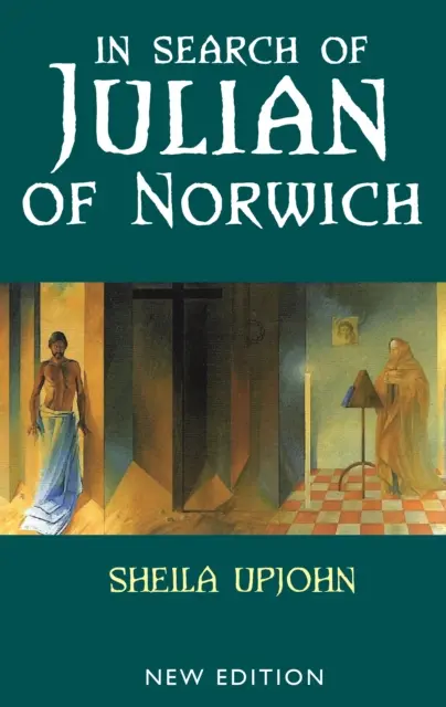 Julian of Norwich nyomában - Új kiadás - In Search of Julian of Norwich - New Edition