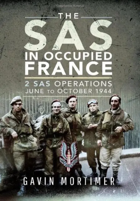 Az SAS a megszállt Franciaországban: 2. SAS-műveletek, 1944 júniusa és októbere között - The SAS in Occupied France: 2 SAS Operations, June to October 1944