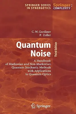 Kvantumzaj: Markoviánus és nem markoviánus kvantum sztochasztikus módszerek kézikönyve kvantumoptikai alkalmazásokkal - Quantum Noise: A Handbook of Markovian and Non-Markovian Quantum Stochastic Methods with Applications to Quantum Optics