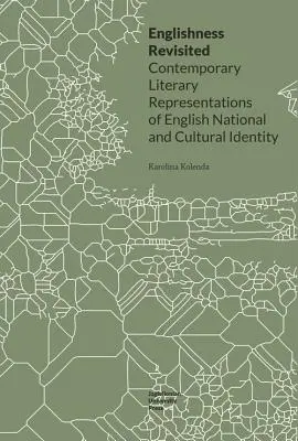 Az angolság újragondolva: Az angol nemzeti és kulturális identitás kortárs irodalmi ábrázolásai - Englishness Revisited: Contemporary Literary Representations of English National and Cultural Identity