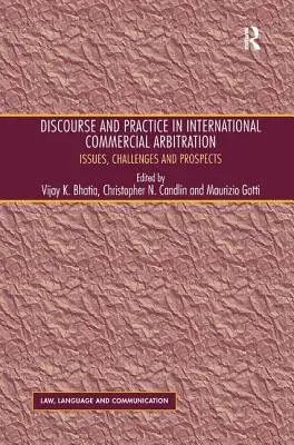 Diskurzus és gyakorlat a nemzetközi kereskedelmi választottbíráskodásban: Kérdések, kihívások és kilátások - Discourse and Practice in International Commercial Arbitration: Issues, Challenges and Prospects