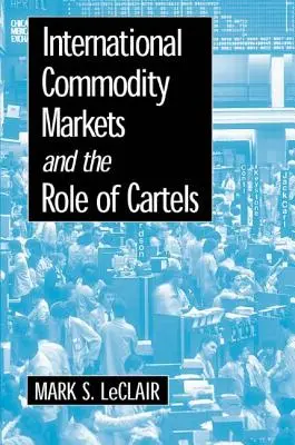 A nemzetközi árupiacok és a kartellek szerepe - International Commodity Markets and the Role of Cartels