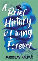 Az örök élet rövid története - Brief History of Living Forever