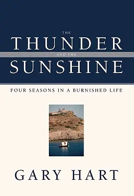 A mennydörgés és a napsütés: Négy évszak egy kiégett életben - The Thunder and the Sunshine: Four Seasons in a Burnished Life