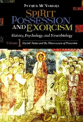 Szellemi megszállottság és ördögűzés 2 kötetes készlet: Történelem, pszichológia és neurobiológia - Spirit Possession and Exorcism 2 Volume Set: History, Psychology, and Neurobiology