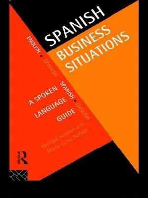 Spanyol üzleti helyzetek: A Spoken Language Guide - Spanish Business Situations: A Spoken Language Guide