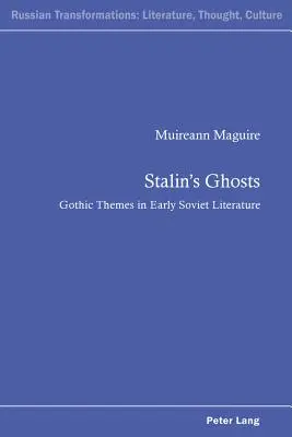 Sztálin szellemei; gótikus témák a korai szovjet irodalomban - Stalin's Ghosts; Gothic Themes in Early Soviet Literature