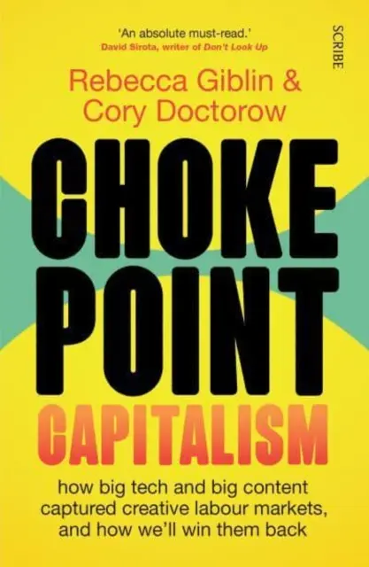 Chokepoint Capitalism - hogyan foglalta el a nagy tech és a nagy tartalom a kreatív munkaerőpiacokat, és hogyan fogjuk visszahódítani őket - Chokepoint Capitalism - how big tech and big content captured creative labour markets, and how we'll win them back