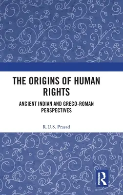 Az emberi jogok eredete: Ősi indiai és görög-római perspektívák - The Origins of Human Rights: Ancient Indian and Greco-Roman Perspectives