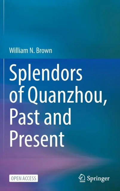 Quanzhou pompája, múlt és jelen - Splendors of Quanzhou, Past and Present
