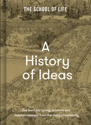 Az eszmék története: Az emberiség történetének legérdekesebb, leglényegesebb és leghasznosabb fogalmai - A History of Ideas: The Most Intriguing, Relevant and Helpful Concepts from the Story of Humanity