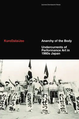 A test anarchiája: A performanszművészet áramlatai az 1960-as évek Japánjában - Anarchy of the Body: Undercurrents of Performance Art in 1960s Japan