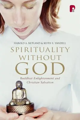 Spiritualitás Isten nélkül: Buddhista megvilágosodás és keresztény üdvösség - Spirituality Without God: Buddhist Enlightenment and Christian Salvation