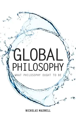 Globális filozófia: Amit a filozófiának kellene lennie - Global Philosophy: What Philosophy Ought to Be