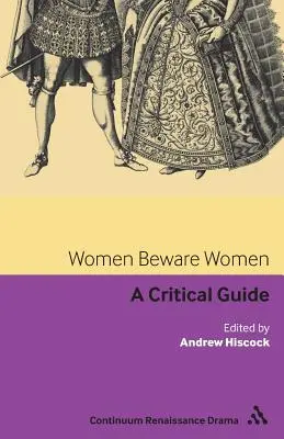 Women Beware Women: A Critical Guide