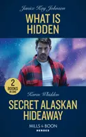 Ami rejtve van / Titkos alaszkai rejtekhely - Ami rejtve van / Titkos alaszkai rejtekhely - What Is Hidden / Secret Alaskan Hideaway - What is Hidden / Secret Alaskan Hideaway