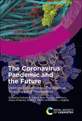 A koronavírus-pandémia és a jövő: Virológia, epidemiológia, transzlációs toxikológia és terápia, 1. kötet - The Coronavirus Pandemic and the Future: Virology, Epidemiology, Translational Toxicology and Therapeutics, Volume 1