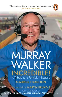 Murray Walker: Hihetetlen!: A Tribute to a Formula 1 Legend - Murray Walker: Incredible!: A Tribute to a Formula 1 Legend