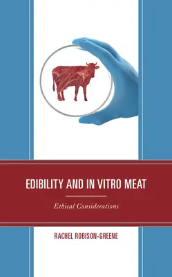 Ehető és in vitro hús: etikai megfontolások - Edibility and In Vitro Meat: Ethical Considerations