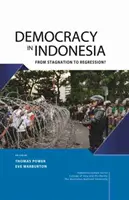 Demokrácia Indonéziában: A stagnálástól a visszafejlődésig? - Democracy in Indonesia: From Stagnation to Regression?