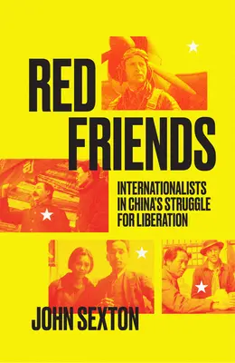 Vörös barátok: Internacionalisták Kína felszabadítási harcában - Red Friends: Internationalists in China's Struggle for Liberation