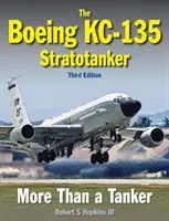 Boeing Kc-135 Stratotanker: Stratkotec Stratkotec Stratkotec: More Than a Tanker - Boeing Kc-135 Stratotanker: More Than a Tanker