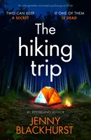 Hiking Trip - Egy felejthetetlen, kötelezően olvasandó pszichológiai thriller - Hiking Trip - An unforgettable must-read psychological thriller