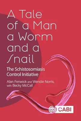 Egy ember, egy féreg és egy csiga története: A skisztoszómia elleni küzdelemre irányuló kezdeményezés - A Tale of a Man, a Worm and a Snail: The Schistosomiasis Control Initiative